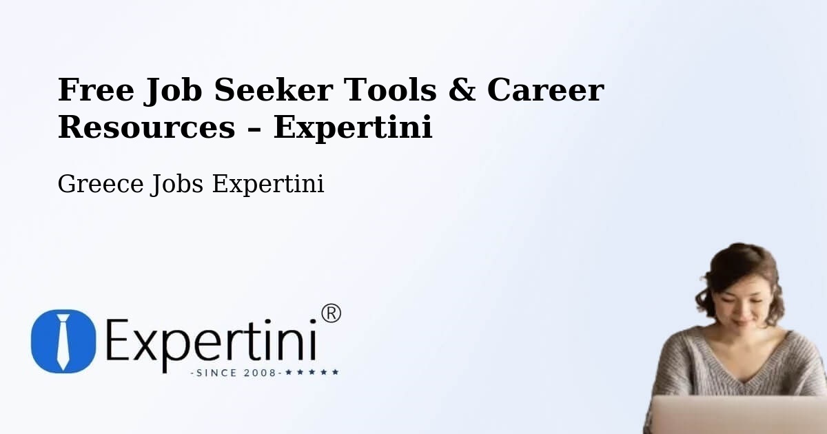 Free Job Seeker Tools & Career Resources – Petrochóri - Petrochóri, Greece Jobs Expertini