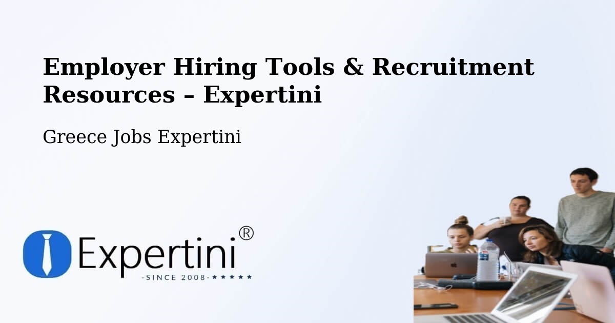 Employer Hiring Tools & Recruitment Resources – Petrochóri - Petrochóri, Greece Jobs Expertini