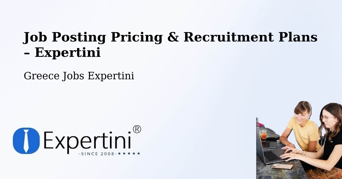 Job Posting Pricing & Recruitment Plans – Petrochóri - Petrochóri, Greece Jobs Expertini